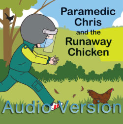 Audio Story - Paramedic Chris and the Runaway Chicken